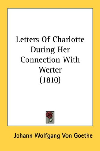 Letters of Charlotte During Her Connection with Werter (1810)