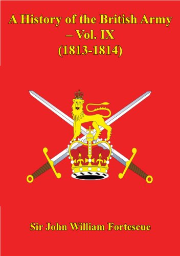 A History of the British Army - Vol. IX - (1813-1814)