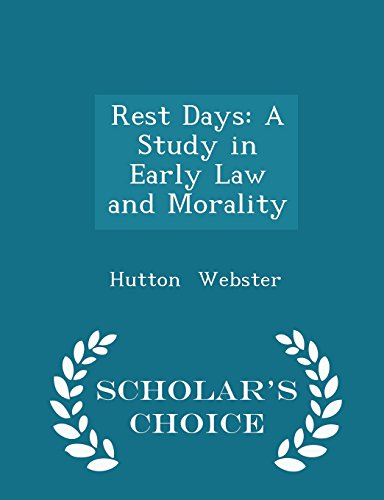 Rest Days: A Study in Early Law and Morality - Scholar's Choice Edition