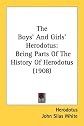 The Boys' And Girls' Herodotus: Being Parts Of The History Of Herodotus (1908)
