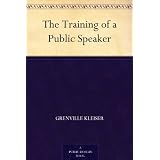 The Training of a Public Speaker ~ Grenville Kleiser