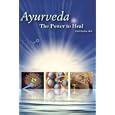 Ayurveda - The Power to Heal by Paul, M.D. Dugliss