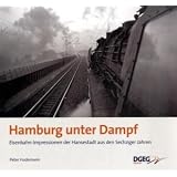 Hamburg unter Dampf: Eisenbahn-Impressionen der Hansestadt in den Sechziger Jahrenvon "Peter Hudemann"