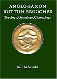Anglo-Saxon Button Brooches: Typology, Genealogy, Chronology (Anglo-Saxon Studies)
