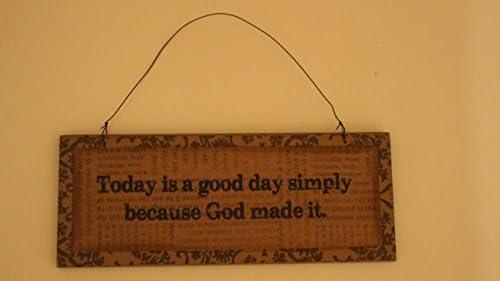 Barbara Lloyd Rustic Inspirational Quote Sign with Wire Hanger. "Today is a good day simply because God made it."