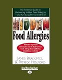Hidden Food Allergies (EasyRead Large Edition): The Essential Guide to Uncovering Hidden Food Allergies--And Achieving Permanent Relief