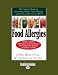 Hidden Food Allergies (EasyRead Large Edition): The Essential Guide to Uncovering Hidden Food Allergies--And Achieving Permanent Relief