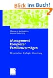 Management komplexer Familienverm�gen: Organisation, Strategie, Umsetzung<br>