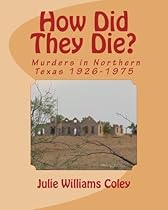 How Did They Die?: Murders in Northern Texas 1926-1975 How Did They Die?: Murders in Northern Texas 1926-1975