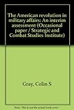 The American revolution in military affairs : an interim assessment