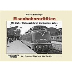 Eisenbahnrarit�ten 3: Mit Walter Hollnagel durch die f�nfziger Jahre