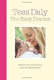 The Baby Diaries: Memories, Milestones and Misadventures