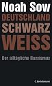 Deutschland Schwarz Wei&szlig;. Der allt&auml;gliche Rassismus