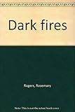 Dark fires