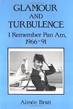 Glamour and Turbulence: I Remember Pan Am, 1966-91