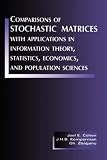 Comparisons of Stochastic Matrices with Applications in Information Theory, Statistics, Economics and Population