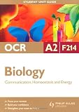 OCR A2 Biology: Unit F214: Communication, Homeostasis and Energy: Unit 4 (Student Unit Guides)