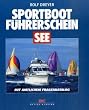 Sportbootf�hrerschein See. Lehrbuch: Mit dem amtlichem Fragenkatalog und dem Fachkundenachweis zur Verwendung von Seenotsignalmitteln