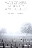 War crimes, atrocity and justice