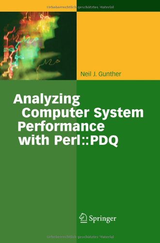 Analyzing Computer Systems Performance: With Perl: PDQ