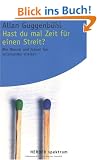 Hast du mal Zeit f�r einen Streit?: Wie M�nner und Frauen fair miteinander streiten (HERDER spektrum)