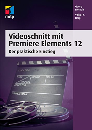 Videoschnitt mit Premiere Elements 12 - Der praktische Einstieg (mitp Grafik) (German Edition)