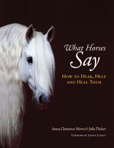 What Horses Say: How to Hear, Help and Heal Them