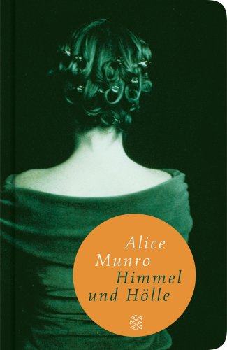 Himmel und Hölle: Neun Erzählungen by Alice Munro