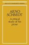 Arno Schmidt: A Critical Study of His Prose (Anglica Germanica Series 2)