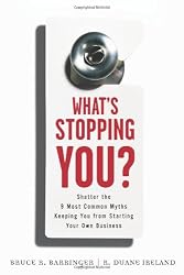 What's Stopping You?: Shatter the 9 Most Common Myths Keeping You from Starting Your Own Business