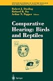 Comparative Hearing: Birds and Reptiles (Springer Handbook of Auditory Research)