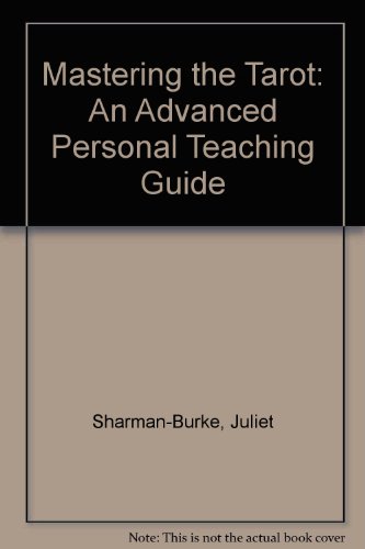 mastering the tarot an advanced personal teaching guide