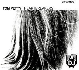 Tom Petty & The Heartbreakers - The Last DJ [Bonus DVD] - Zortam Music