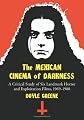 The Mexican cinema of darkness : a critical study of six landmark horror and exploitation films, 1969-1988