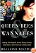 Queen Bees and Wannabes