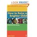 How to Raise a Brighter Child
