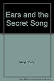 Ears and the secret song