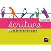 Les Cahiers d'�criture �d. 2011 - Maternelle Cahier 2, Les formes de base