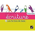 Les Cahiers d'�criture �d. 2011 - Maternelle Cahier 2, Les formes de base
