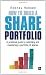 How to Build a Share Portfolio:A practical guide to selecting and monitoring a portfolio of shares