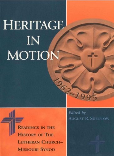 Heritage in Motion: Readings in the History of The Lutheran Church - Missouri Synod