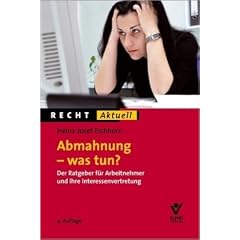 Abmahnung - was tun?: Der Ratgeber f�r Arbeitnehmer und deren Interessenvertretung