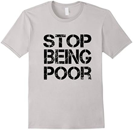 Men's STOP BEING POOR  T-Shirt Medium Silver