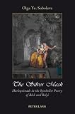 The Silver Mask: Harlequinade in Symbolist Poetry of Blok and Belyi