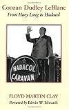 Coozan Dudley Leblanc: From Huey Long to Hadacol
