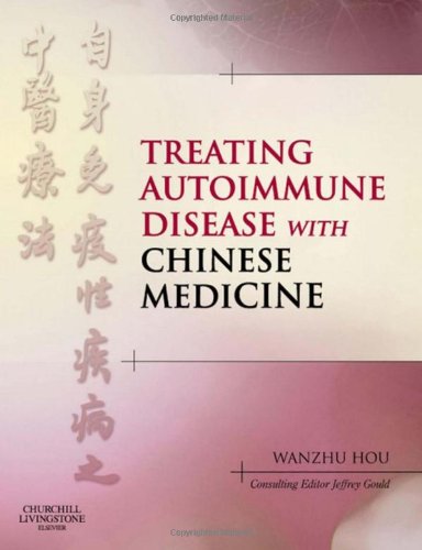 Treating Autoimmune Disease with Chinese Medicine, 1e