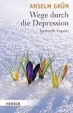 Wege durch die Depression: Spirituelle Impulse - Anselm Gr&uuml;n