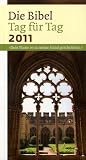 Die Bibel Tag f&uuml;r Tag 2011 - Bertold Zwick, Karin Jeromin, Hanneliese Steichele, J&uuml;rgen Kaufmann, Roland Breitenbach