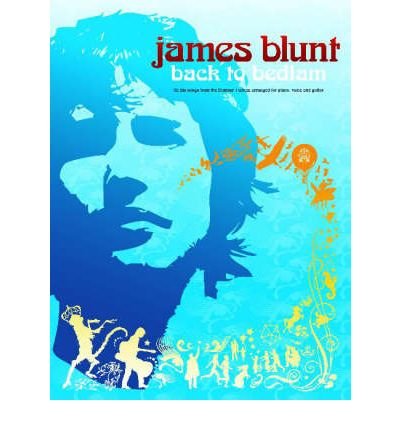 [(Back to Bedlam: (Piano, Voice and Guitar) )] [Author: James Blunt] [Mar-2006]