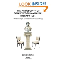 The Philosophy of Cognitive-Behavioural Therapy (CBT): Stoic Philosophy as Rational and Cognitive Psychotherapy